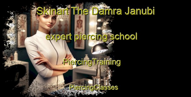 Skinart The Damra Janubi expert piercing school | PiercingTraining | PiercingClasses | SkinartTraining-Pakistan