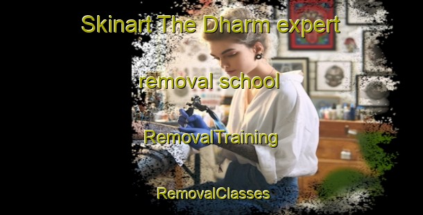 Skinart The Dharm expert removal school | RemovalTraining | RemovalClasses | SkinartTraining-Pakistan