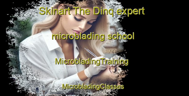 Skinart The Dinq expert microblading school | MicrobladingTraining | MicrobladingClasses | SkinartTraining-Pakistan