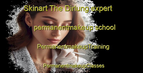 Skinart The Dirlung expert permanentmakeup school | PermanentmakeupTraining | PermanentmakeupClasses | SkinartTraining-Pakistan