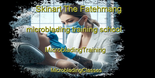 Skinart The Fatehmang microblading training school | MicrobladingTraining | MicrobladingClasses | SkinartTraining-Pakistan