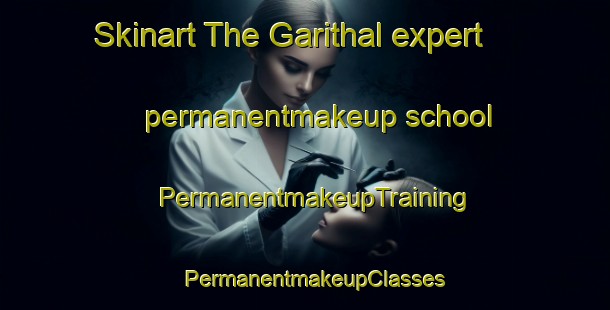 Skinart The Garithal expert permanentmakeup school | PermanentmakeupTraining | PermanentmakeupClasses | SkinartTraining-Pakistan