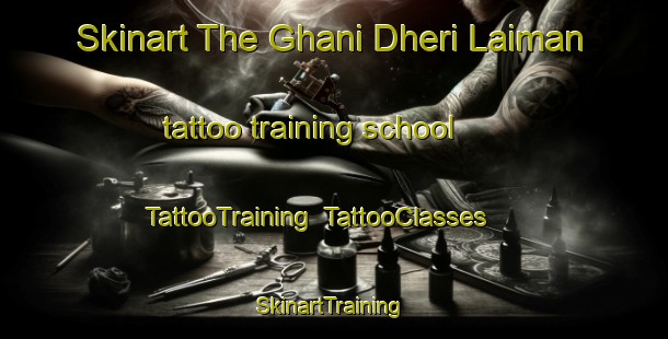 Skinart The Ghani Dheri Laiman tattoo training school | TattooTraining | TattooClasses | SkinartTraining-Pakistan