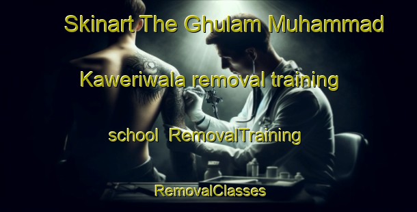 Skinart The Ghulam Muhammad Kaweriwala removal training school | RemovalTraining | RemovalClasses | SkinartTraining-Pakistan
