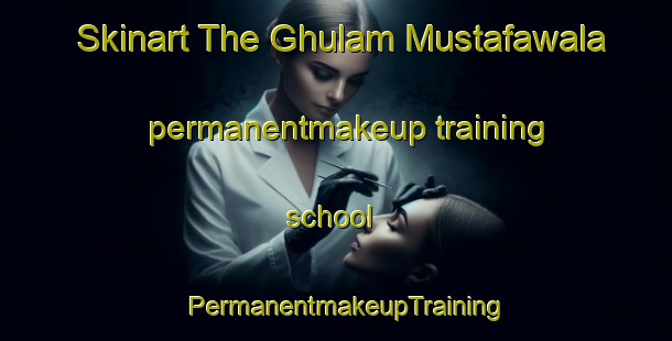 Skinart The Ghulam Mustafawala permanentmakeup training school | PermanentmakeupTraining | PermanentmakeupClasses | SkinartTraining-Pakistan