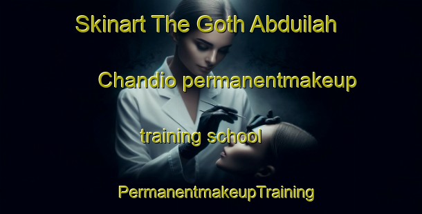 Skinart The Goth Abduilah Chandio permanentmakeup training school | PermanentmakeupTraining | PermanentmakeupClasses | SkinartTraining-Pakistan
