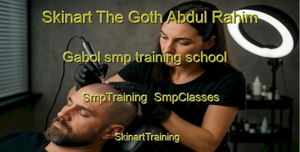 Skinart The Goth Abdul Rahim Gabol smp training school | SmpTraining | SmpClasses | SkinartTraining-Pakistan