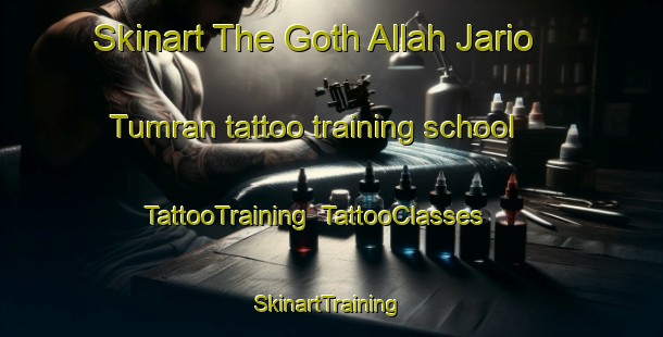 Skinart The Goth Allah Jario Tumran tattoo training school | TattooTraining | TattooClasses | SkinartTraining-Pakistan