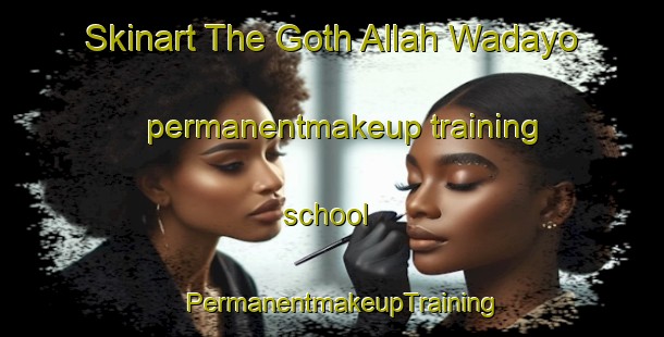 Skinart The Goth Allah Wadayo permanentmakeup training school | PermanentmakeupTraining | PermanentmakeupClasses | SkinartTraining-Pakistan