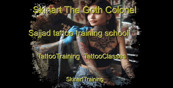 Skinart The Goth Colonel Sajjad tattoo training school | TattooTraining | TattooClasses | SkinartTraining-Pakistan