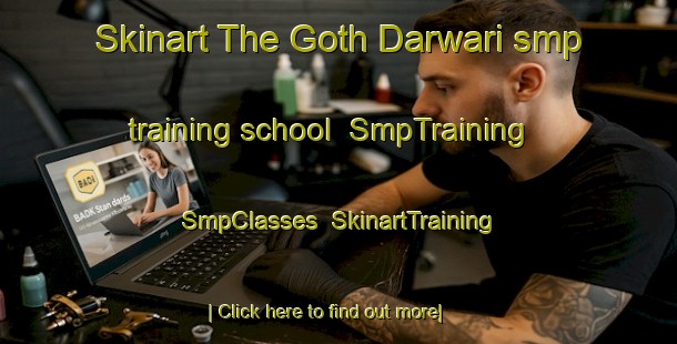 Skinart The Goth Darwari smp training school | SmpTraining | SmpClasses | SkinartTraining-Pakistan