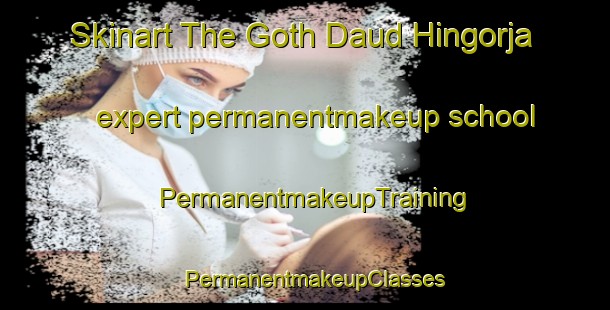 Skinart The Goth Daud Hingorja expert permanentmakeup school | PermanentmakeupTraining | PermanentmakeupClasses | SkinartTraining-Pakistan