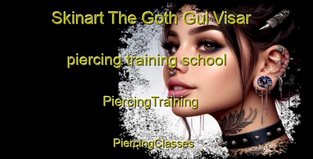 Skinart The Goth Gul Visar piercing training school | PiercingTraining | PiercingClasses | SkinartTraining-Pakistan