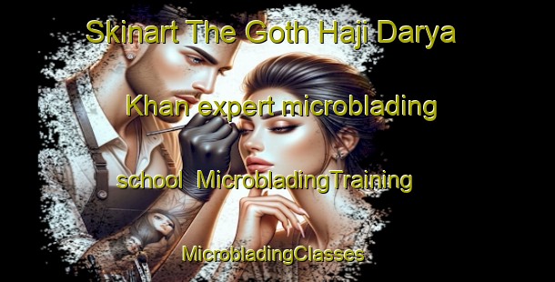 Skinart The Goth Haji Darya Khan expert microblading school | MicrobladingTraining | MicrobladingClasses | SkinartTraining-Pakistan