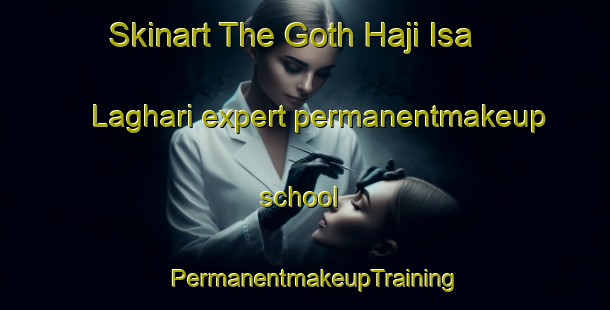 Skinart The Goth Haji Isa Laghari expert permanentmakeup school | PermanentmakeupTraining | PermanentmakeupClasses | SkinartTraining-Pakistan