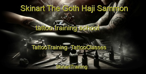 Skinart The Goth Haji Sammon tattoo training school | TattooTraining | TattooClasses | SkinartTraining-Pakistan