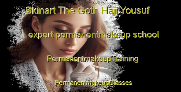 Skinart The Goth Haji Yousuf expert permanentmakeup school | PermanentmakeupTraining | PermanentmakeupClasses | SkinartTraining-Pakistan
