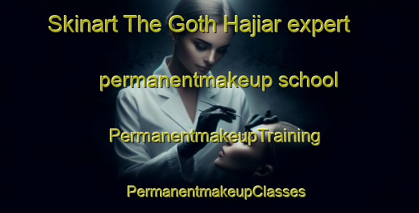 Skinart The Goth Hajiar expert permanentmakeup school | PermanentmakeupTraining | PermanentmakeupClasses | SkinartTraining-Pakistan
