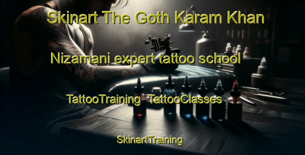 Skinart The Goth Karam Khan Nizamani expert tattoo school | TattooTraining | TattooClasses | SkinartTraining-Pakistan