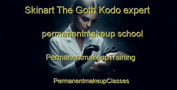 Skinart The Goth Kodo expert permanentmakeup school | PermanentmakeupTraining | PermanentmakeupClasses | SkinartTraining-Pakistan