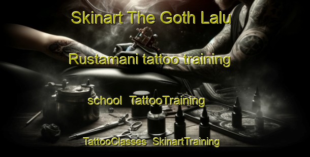 Skinart The Goth Lalu Rustamani tattoo training school | TattooTraining | TattooClasses | SkinartTraining-Pakistan