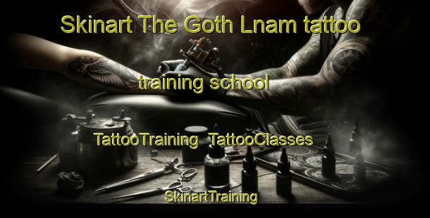 Skinart The Goth Lnam tattoo training school | TattooTraining | TattooClasses | SkinartTraining-Pakistan