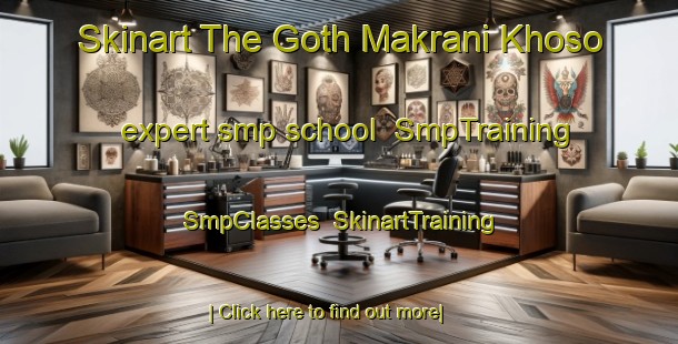 Skinart The Goth Makrani Khoso expert smp school | SmpTraining | SmpClasses | SkinartTraining-Pakistan