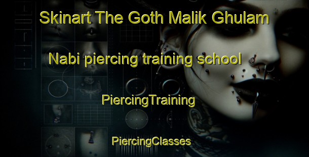 Skinart The Goth Malik Ghulam Nabi piercing training school | PiercingTraining | PiercingClasses | SkinartTraining-Pakistan