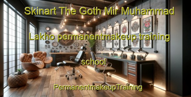 Skinart The Goth Mir Muhammad Lakho permanentmakeup training school | PermanentmakeupTraining | PermanentmakeupClasses | SkinartTraining-Pakistan