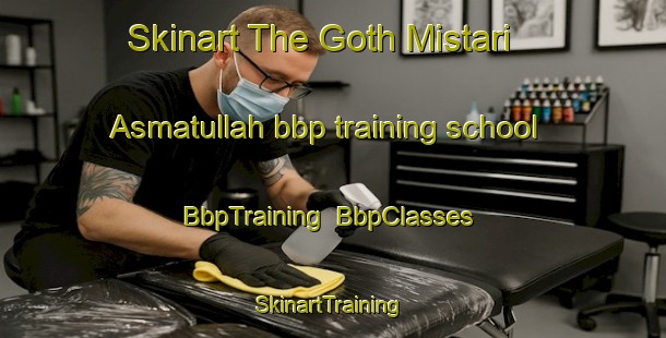 Skinart The Goth Mistari Asmatullah bbp training school | BbpTraining | BbpClasses | SkinartTraining-Pakistan