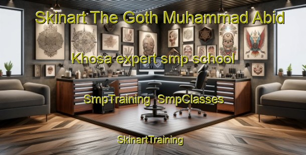 Skinart The Goth Muhammad Abid Khosa expert smp school | SmpTraining | SmpClasses | SkinartTraining-Pakistan