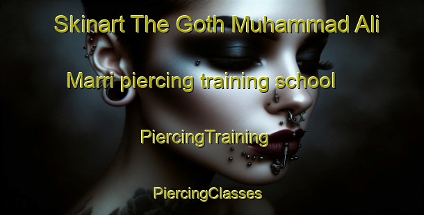 Skinart The Goth Muhammad Ali Marri piercing training school | PiercingTraining | PiercingClasses | SkinartTraining-Pakistan