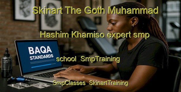 Skinart The Goth Muhammad Hashim Khamiso expert smp school | SmpTraining | SmpClasses | SkinartTraining-Pakistan