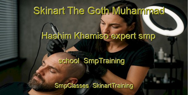 Skinart The Goth Muhammad Hashim Khamiso expert smp school | SmpTraining | SmpClasses | SkinartTraining-Pakistan