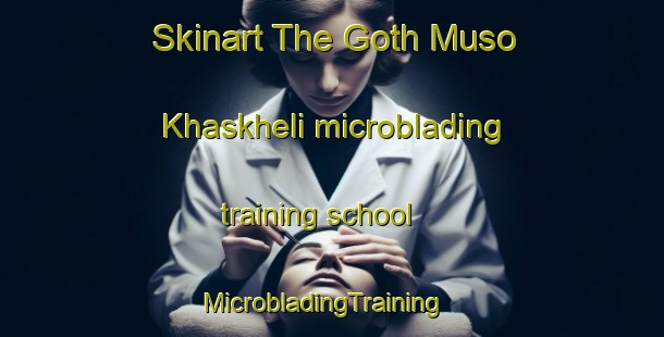 Skinart The Goth Muso Khaskheli microblading training school | MicrobladingTraining | MicrobladingClasses | SkinartTraining-Pakistan