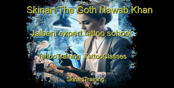 Skinart The Goth Nawab Khan Jalbani expert tattoo school | TattooTraining | TattooClasses | SkinartTraining-Pakistan