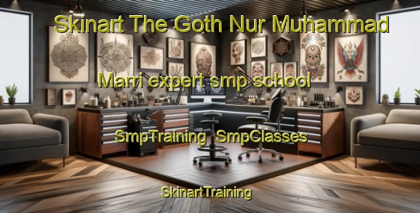 Skinart The Goth Nur Muhammad Marri expert smp school | SmpTraining | SmpClasses | SkinartTraining-Pakistan
