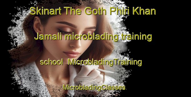 Skinart The Goth Phiri Khan Jamali microblading training school | MicrobladingTraining | MicrobladingClasses | SkinartTraining-Pakistan