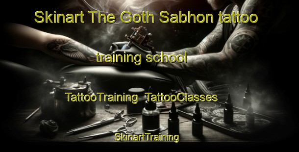 Skinart The Goth Sabhon tattoo training school | TattooTraining | TattooClasses | SkinartTraining-Pakistan