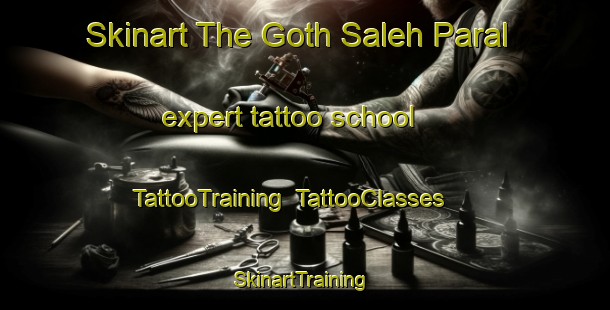 Skinart The Goth Saleh Paral expert tattoo school | TattooTraining | TattooClasses | SkinartTraining-Pakistan