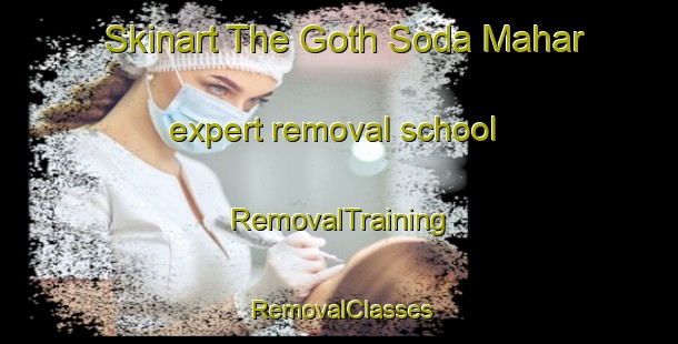Skinart The Goth Soda Mahar expert removal school | RemovalTraining | RemovalClasses | SkinartTraining-Pakistan