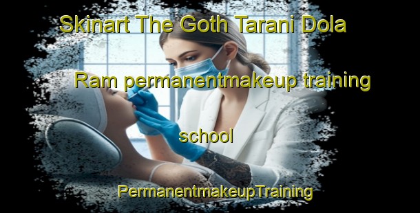 Skinart The Goth Tarani Dola Ram permanentmakeup training school | PermanentmakeupTraining | PermanentmakeupClasses | SkinartTraining-Pakistan
