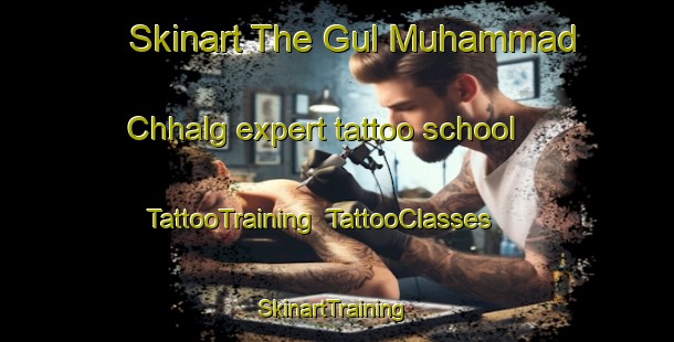 Skinart The Gul Muhammad Chhalg expert tattoo school | TattooTraining | TattooClasses | SkinartTraining-Pakistan