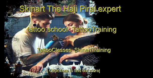 Skinart The Haji Piral expert tattoo school | TattooTraining | TattooClasses | SkinartTraining-Pakistan