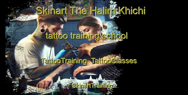 Skinart The Halim Khichi tattoo training school | TattooTraining | TattooClasses | SkinartTraining-Pakistan