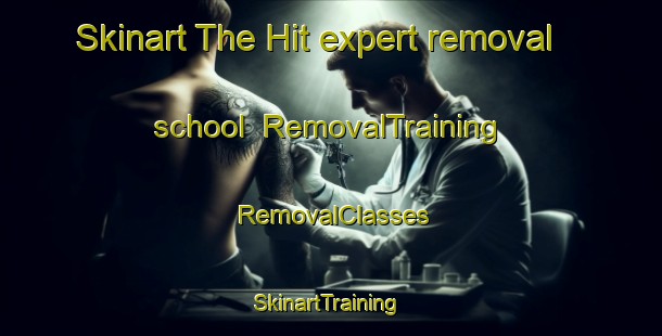 Skinart The Hit expert removal school | RemovalTraining | RemovalClasses | SkinartTraining-Pakistan