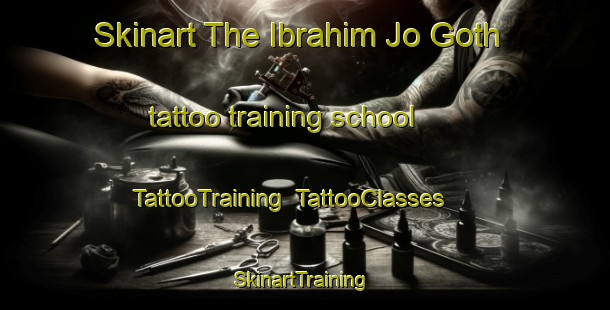 Skinart The Ibrahim Jo Goth tattoo training school | TattooTraining | TattooClasses | SkinartTraining-Pakistan