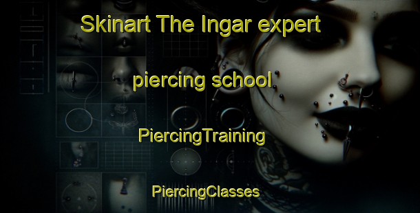 Skinart The Ingar expert piercing school | PiercingTraining | PiercingClasses | SkinartTraining-Pakistan