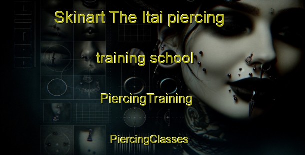 Skinart The Itai piercing training school | PiercingTraining | PiercingClasses | SkinartTraining-Pakistan