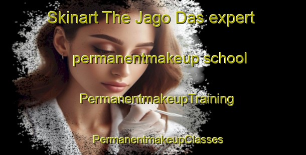 Skinart The Jago Das expert permanentmakeup school | PermanentmakeupTraining | PermanentmakeupClasses | SkinartTraining-Pakistan